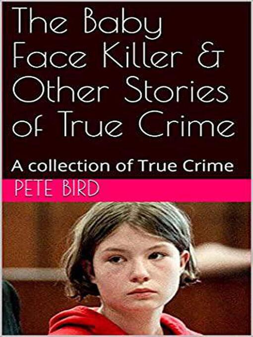Title details for The Baby Face Killer & Other Stories of True Crime by Pete Bird - Wait list
